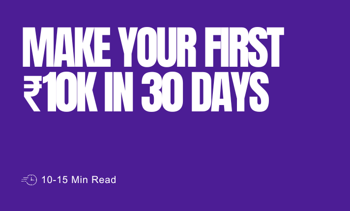 Make Your First ₹10K in 30 Days